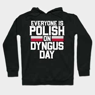 Everyone Is Polish On Dyngus Day Hoodie